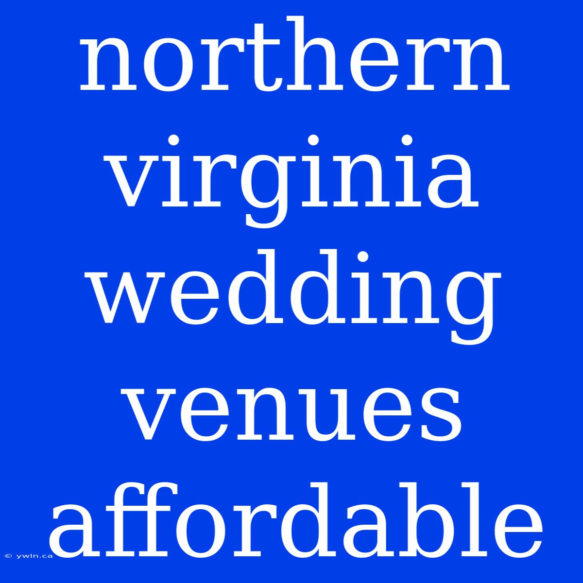 Northern Virginia Wedding Venues Affordable