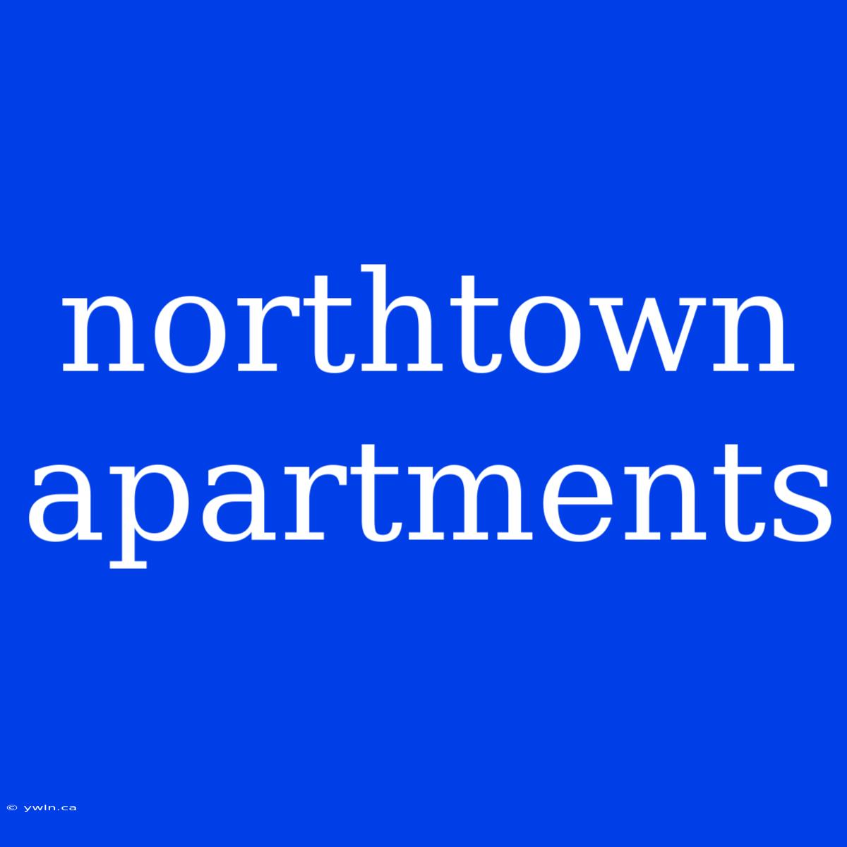 Northtown Apartments