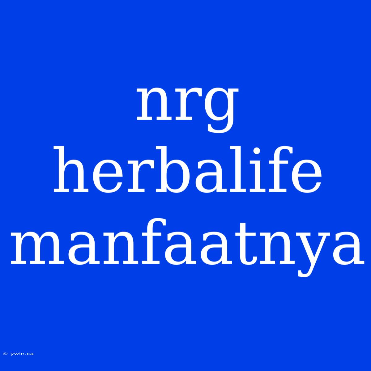 Nrg Herbalife Manfaatnya