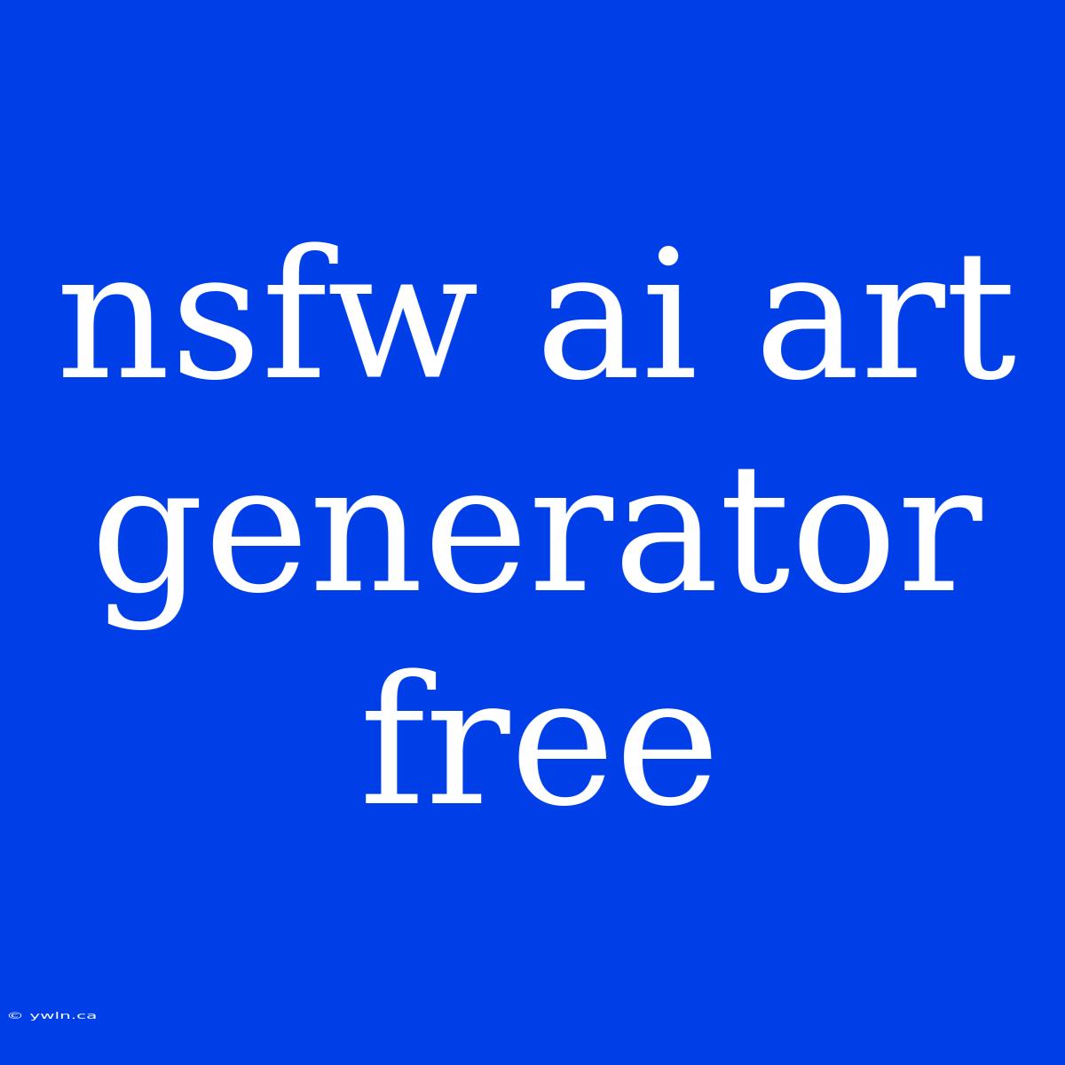 Nsfw Ai Art Generator Free