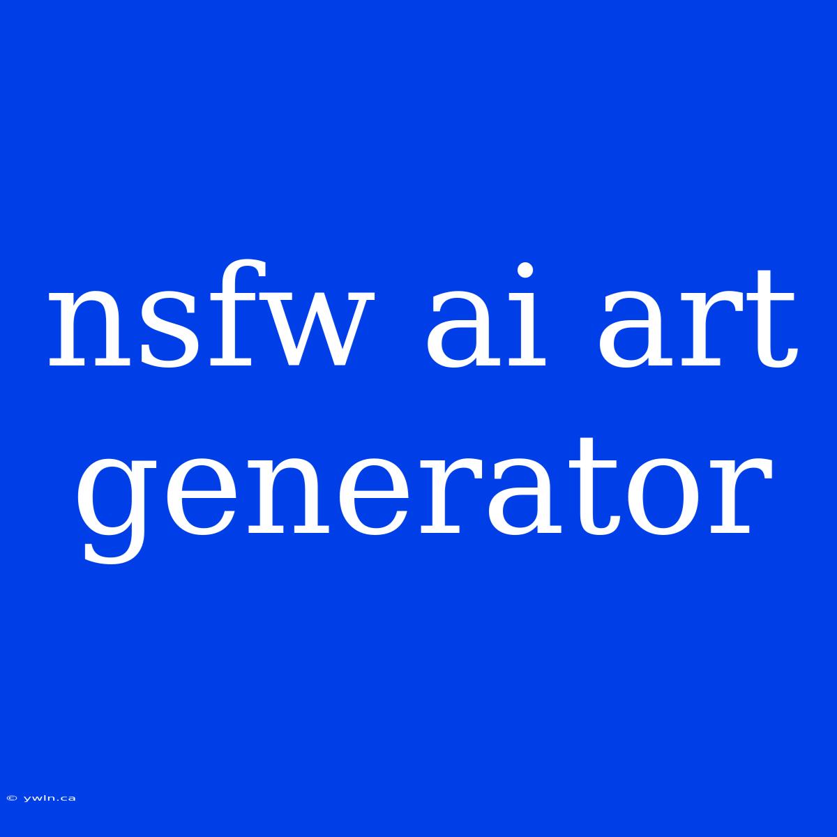 Nsfw Ai Art Generator