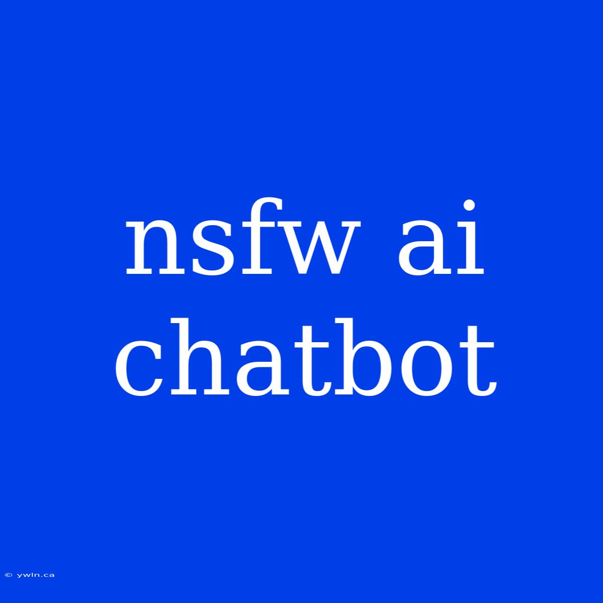 Nsfw Ai Chatbot