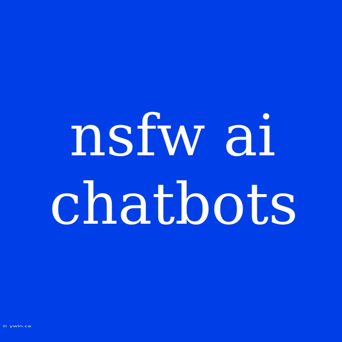 Nsfw Ai Chatbots