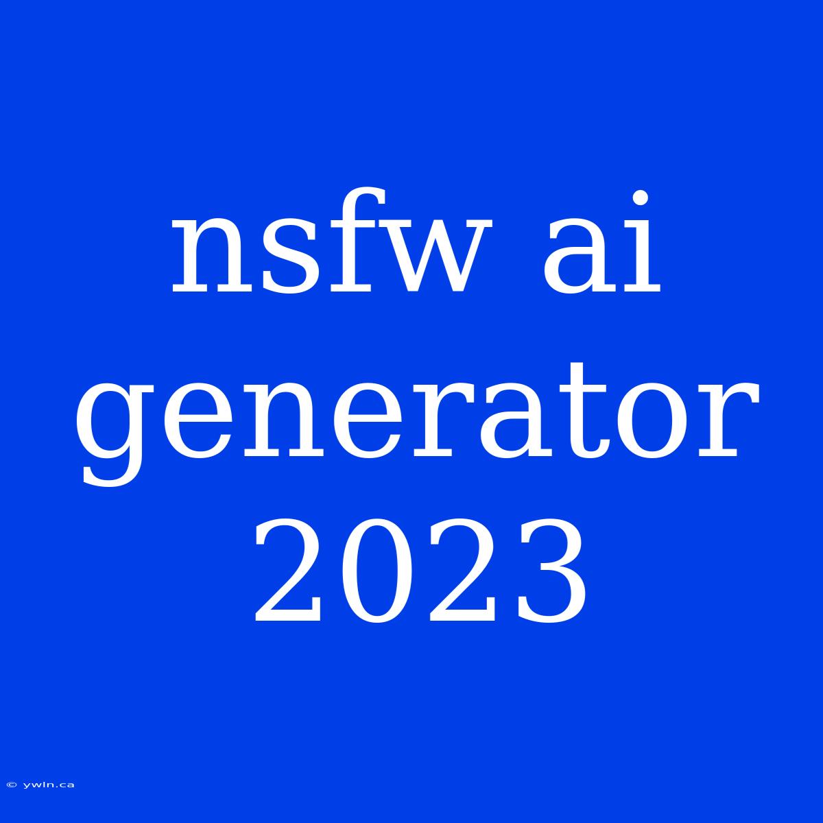 Nsfw Ai Generator 2023