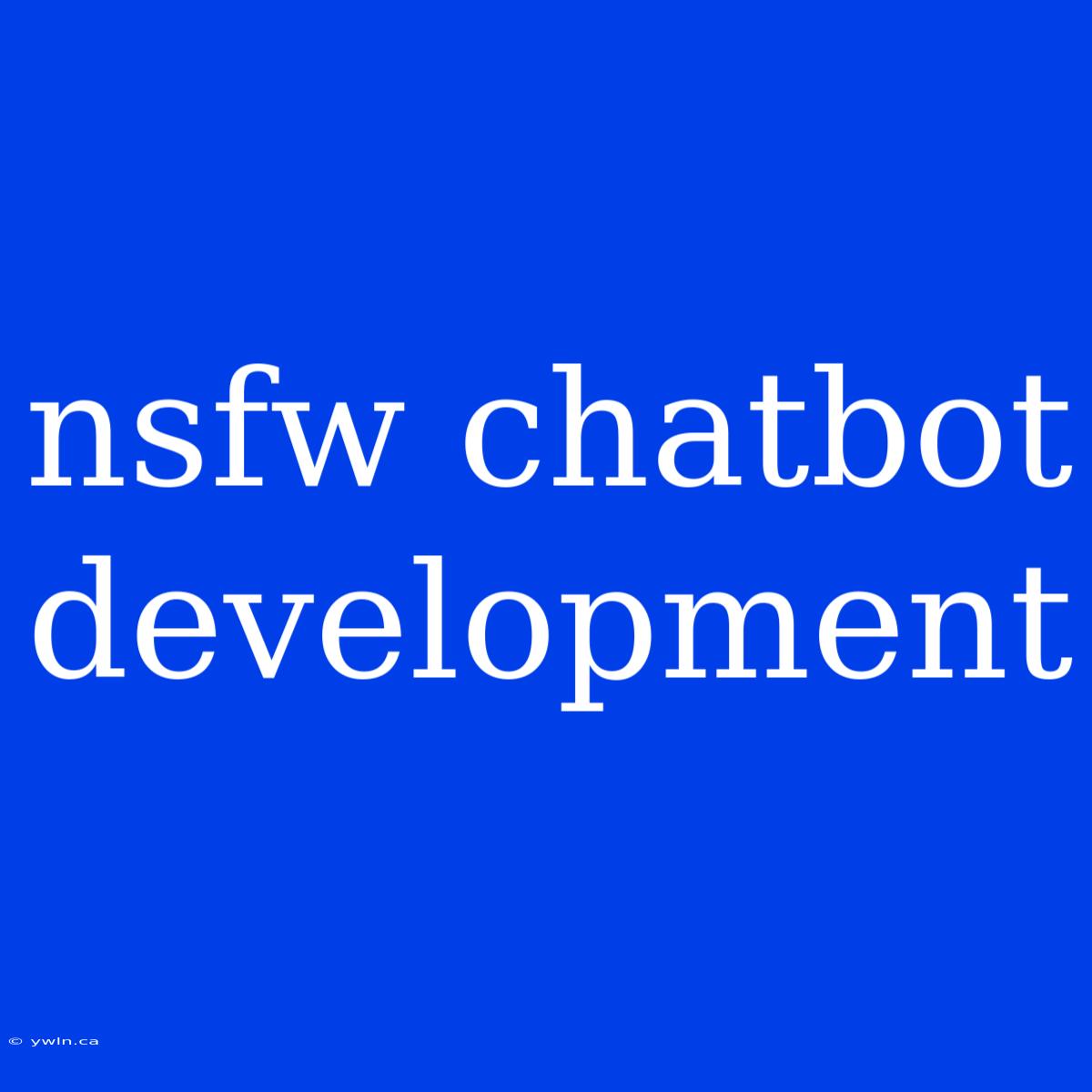 Nsfw Chatbot Development