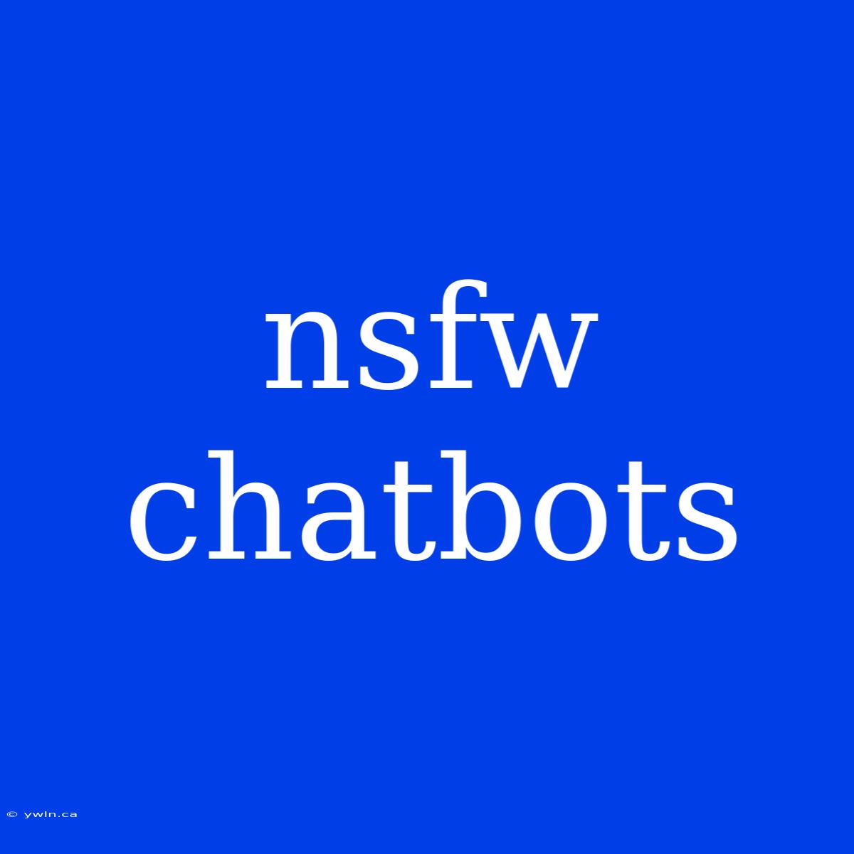 Nsfw Chatbots