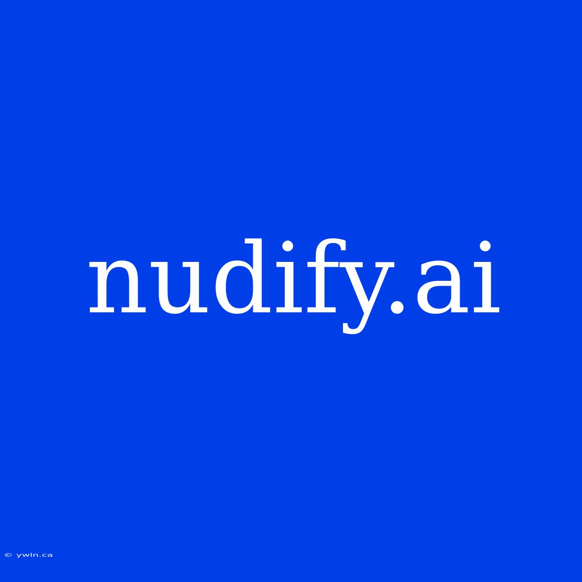 Nudify.ai