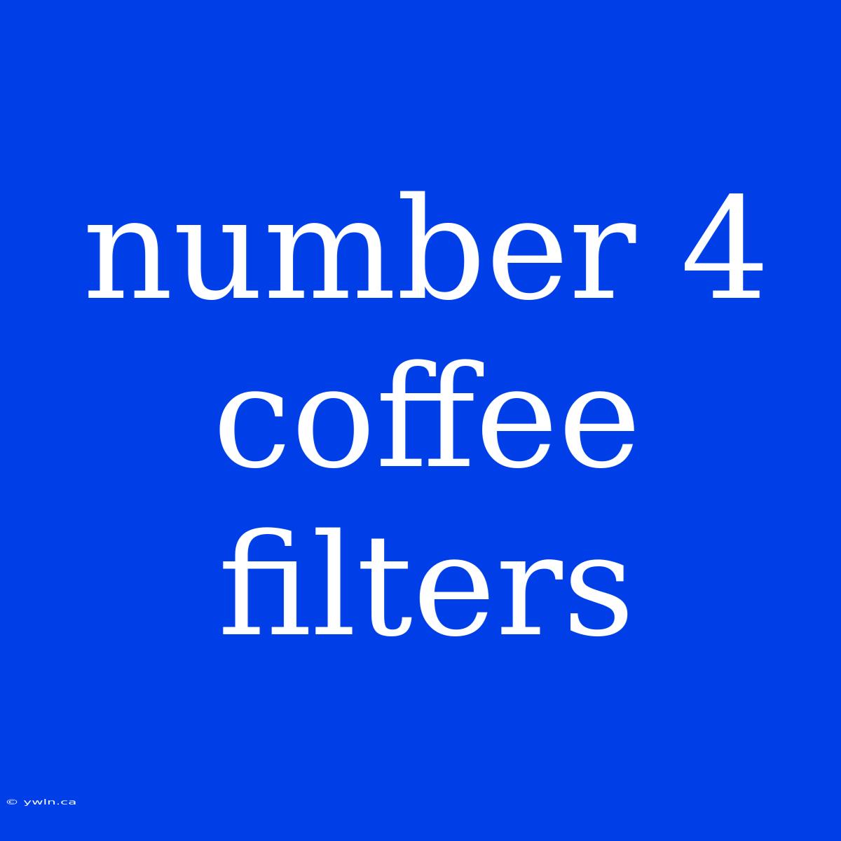 Number 4 Coffee Filters