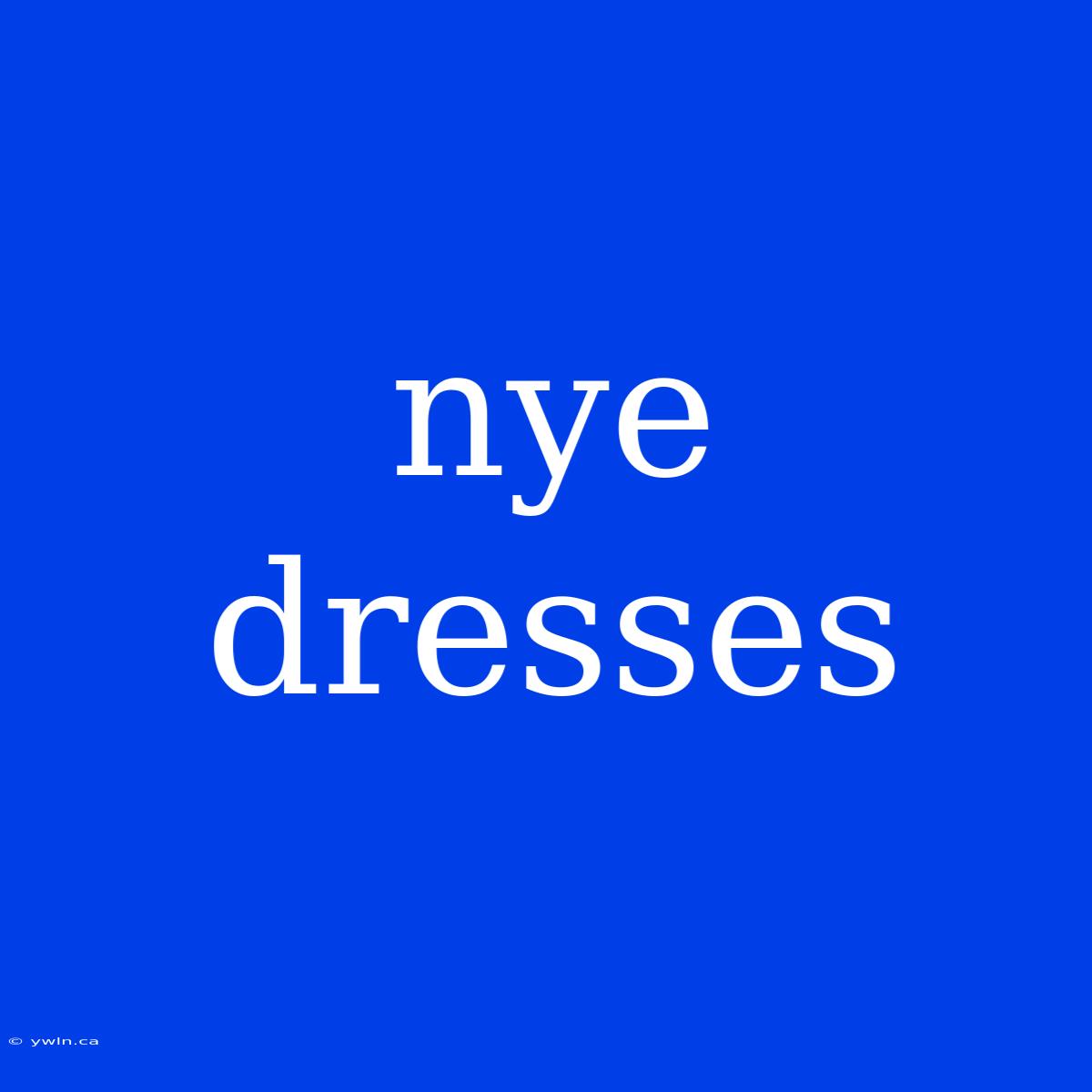 Nye Dresses