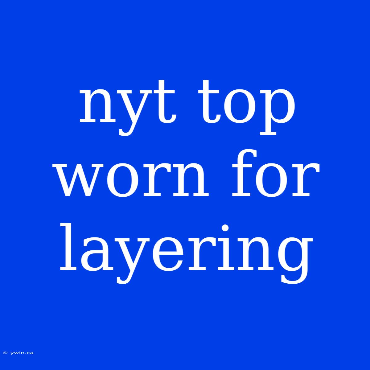 Nyt Top Worn For Layering