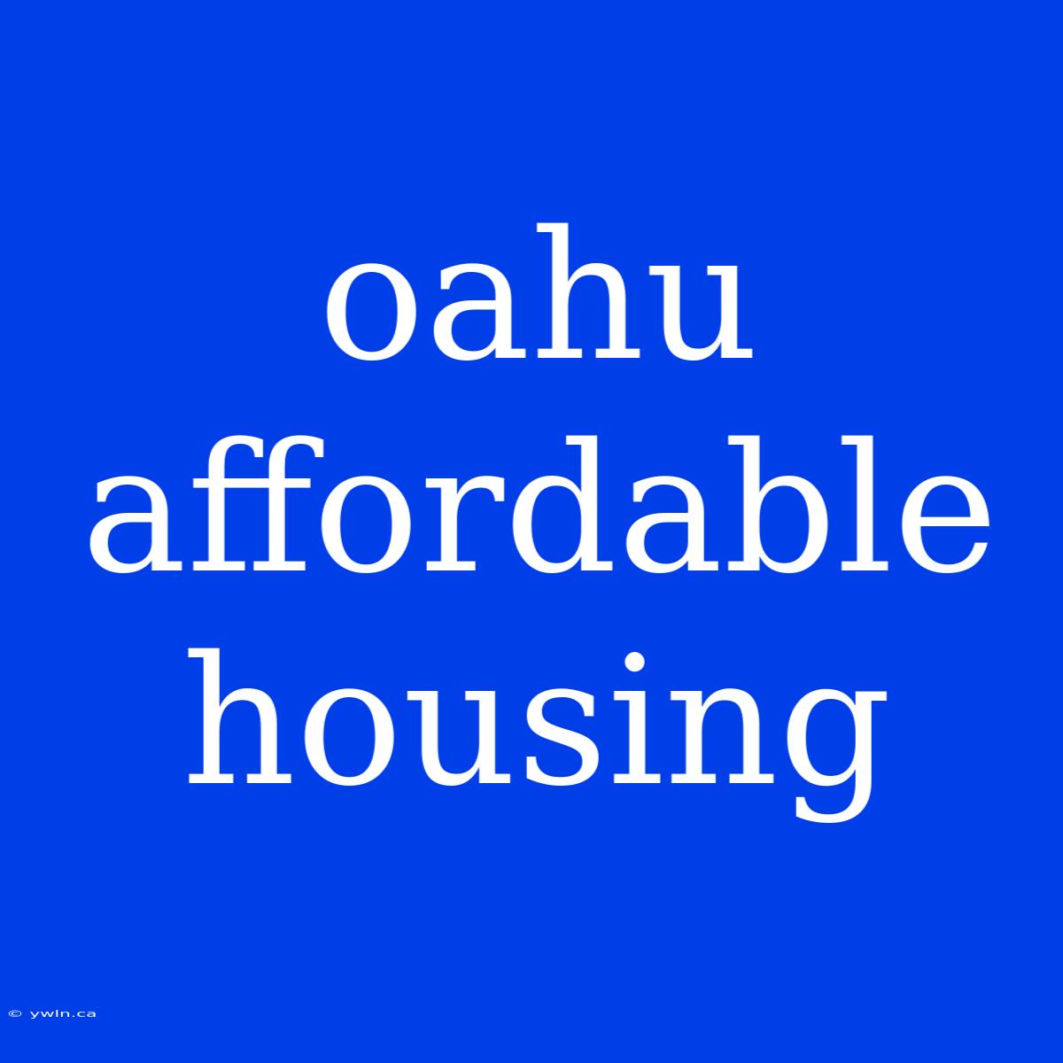 Oahu Affordable Housing