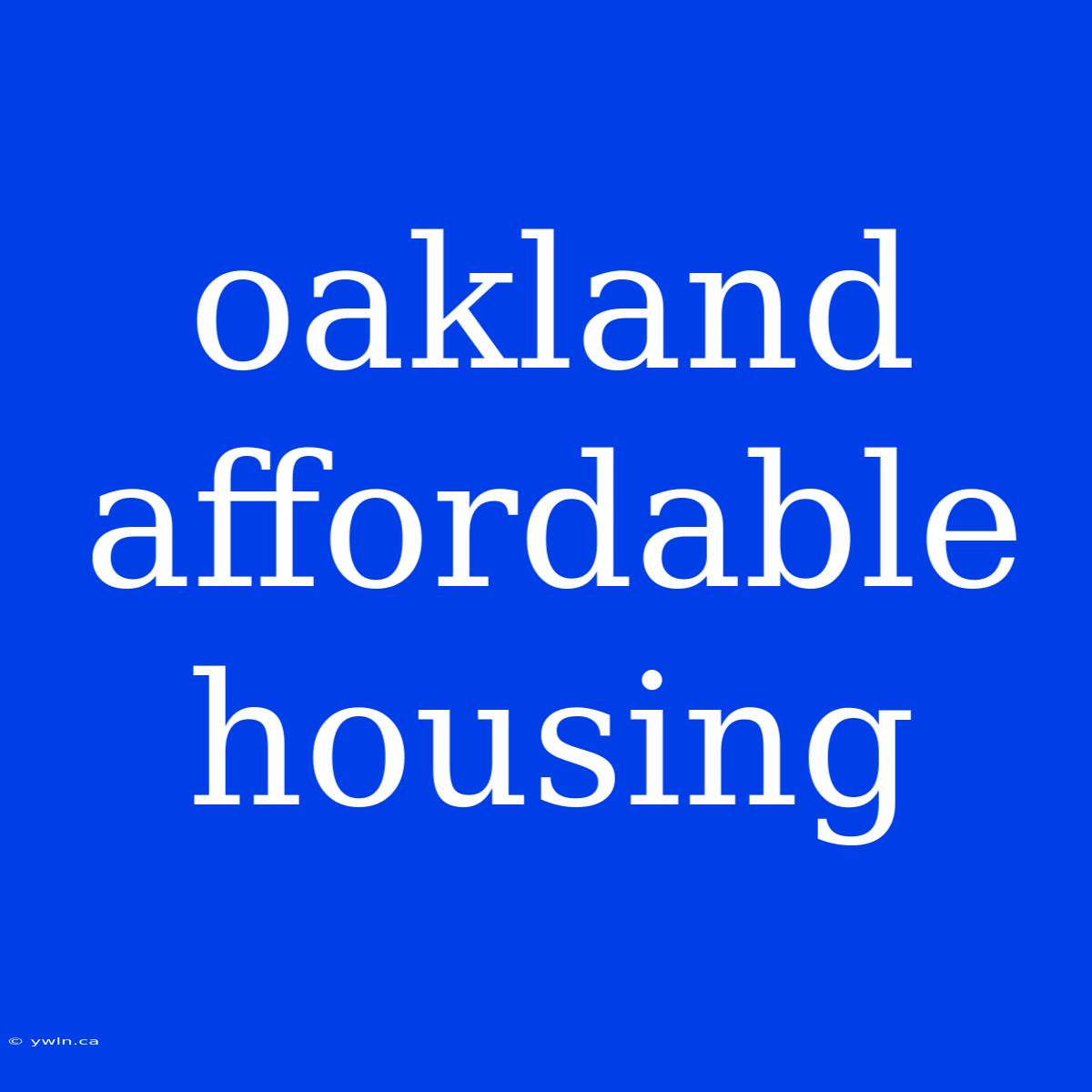 Oakland Affordable Housing