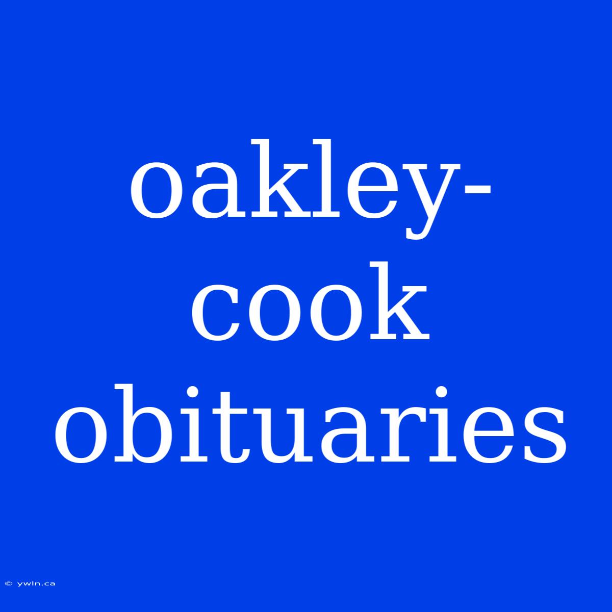 Oakley-cook Obituaries