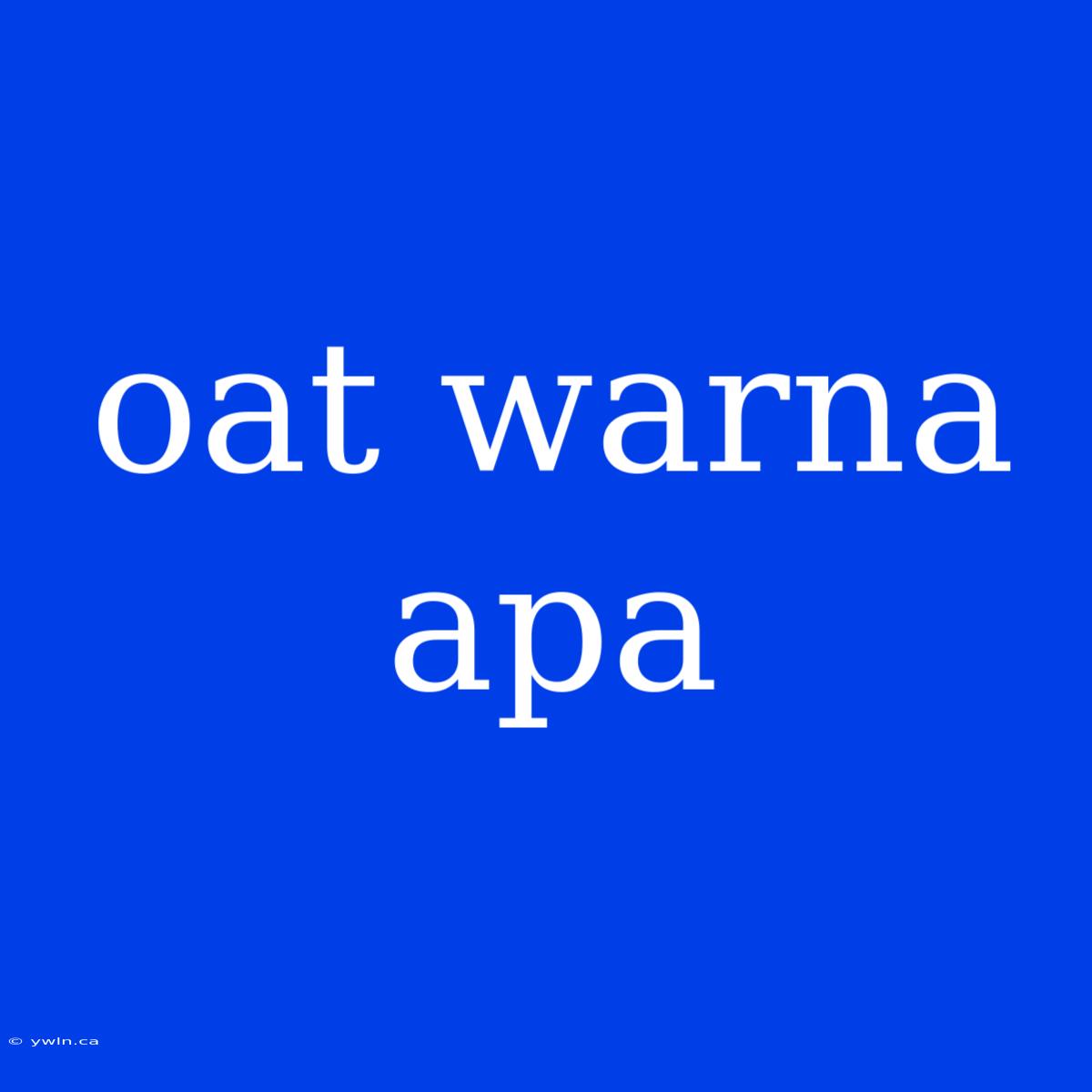 Oat Warna Apa