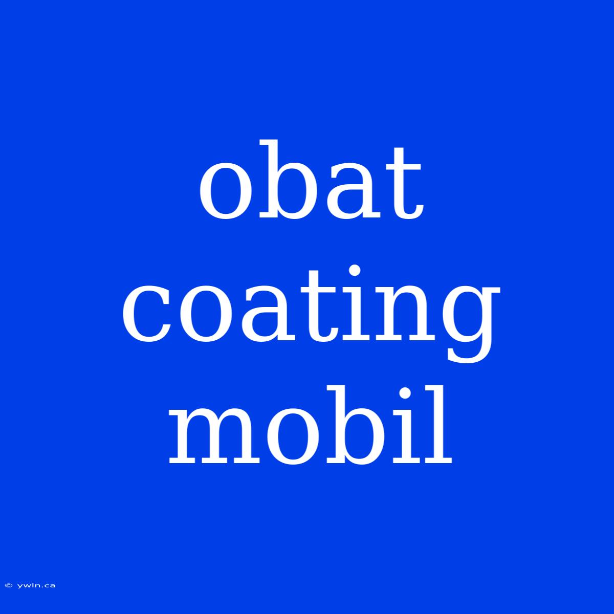 Obat Coating Mobil