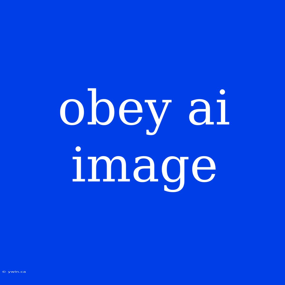 Obey Ai Image