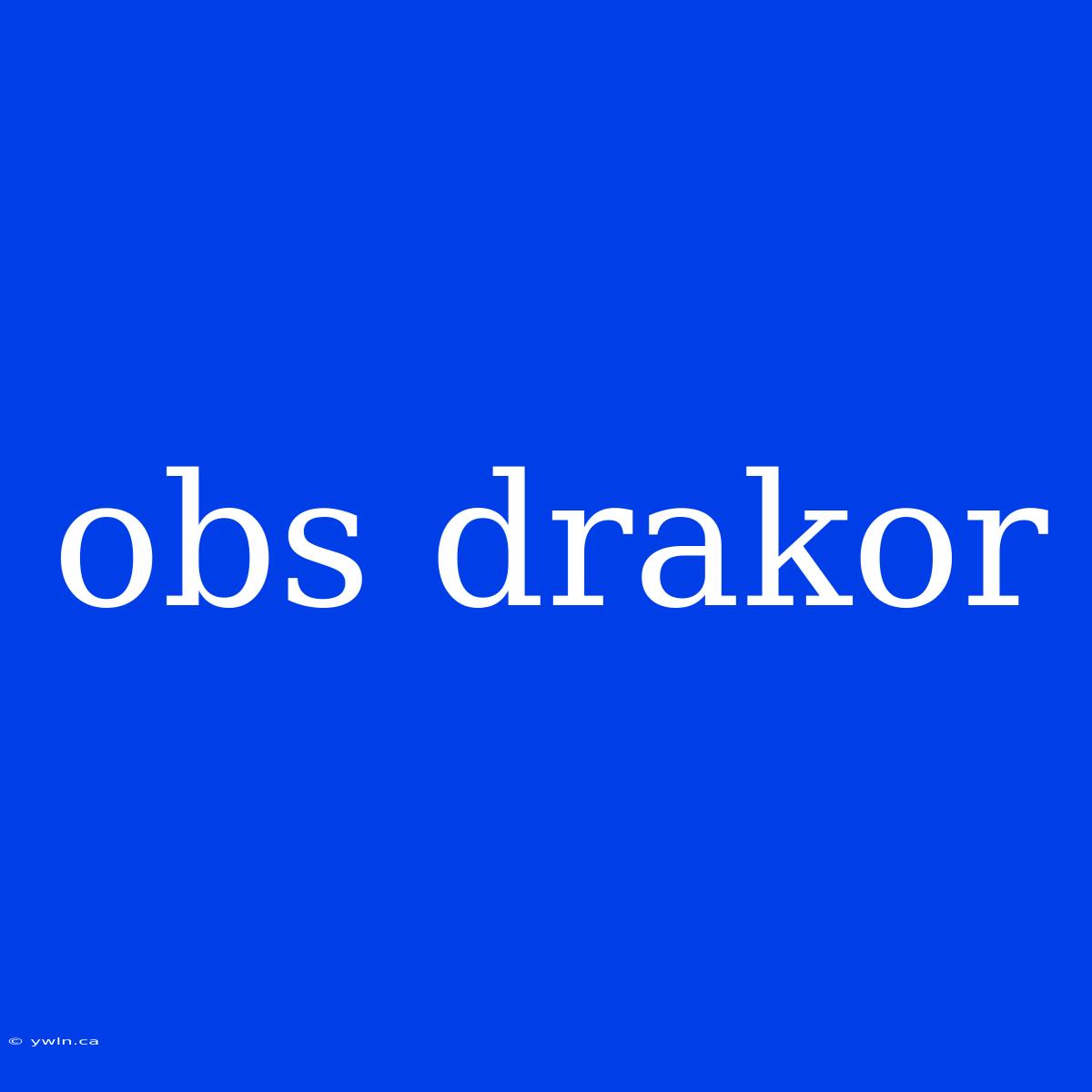 Obs Drakor