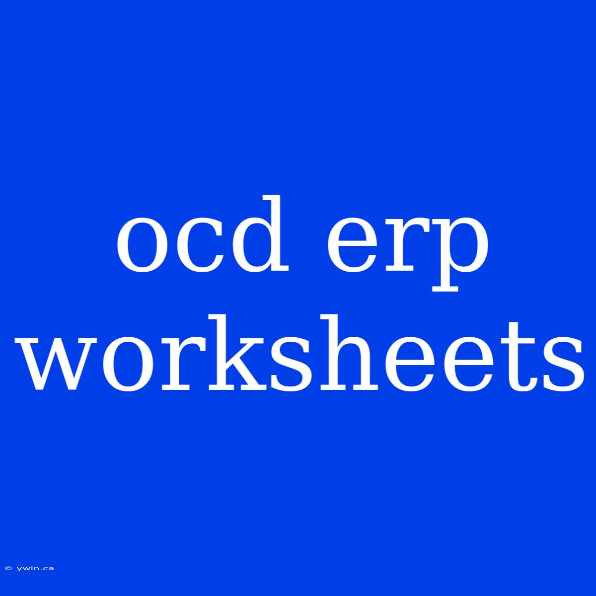 Ocd Erp Worksheets