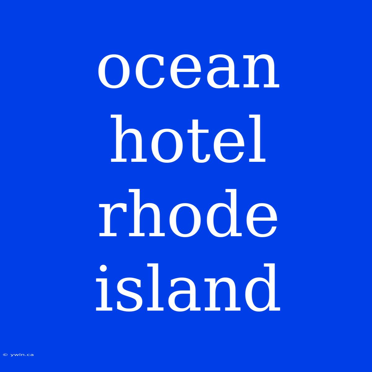 Ocean Hotel Rhode Island