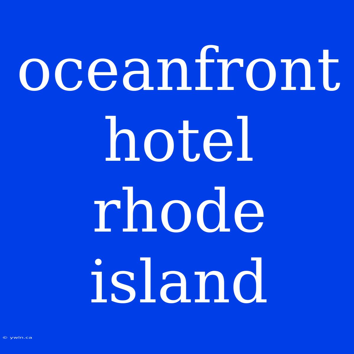 Oceanfront Hotel Rhode Island