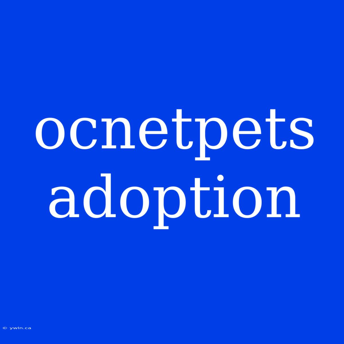 Ocnetpets Adoption