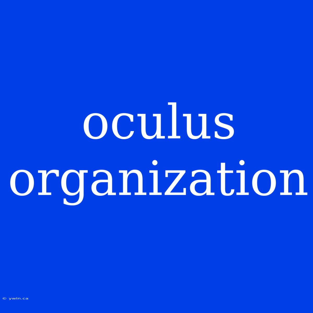 Oculus Organization