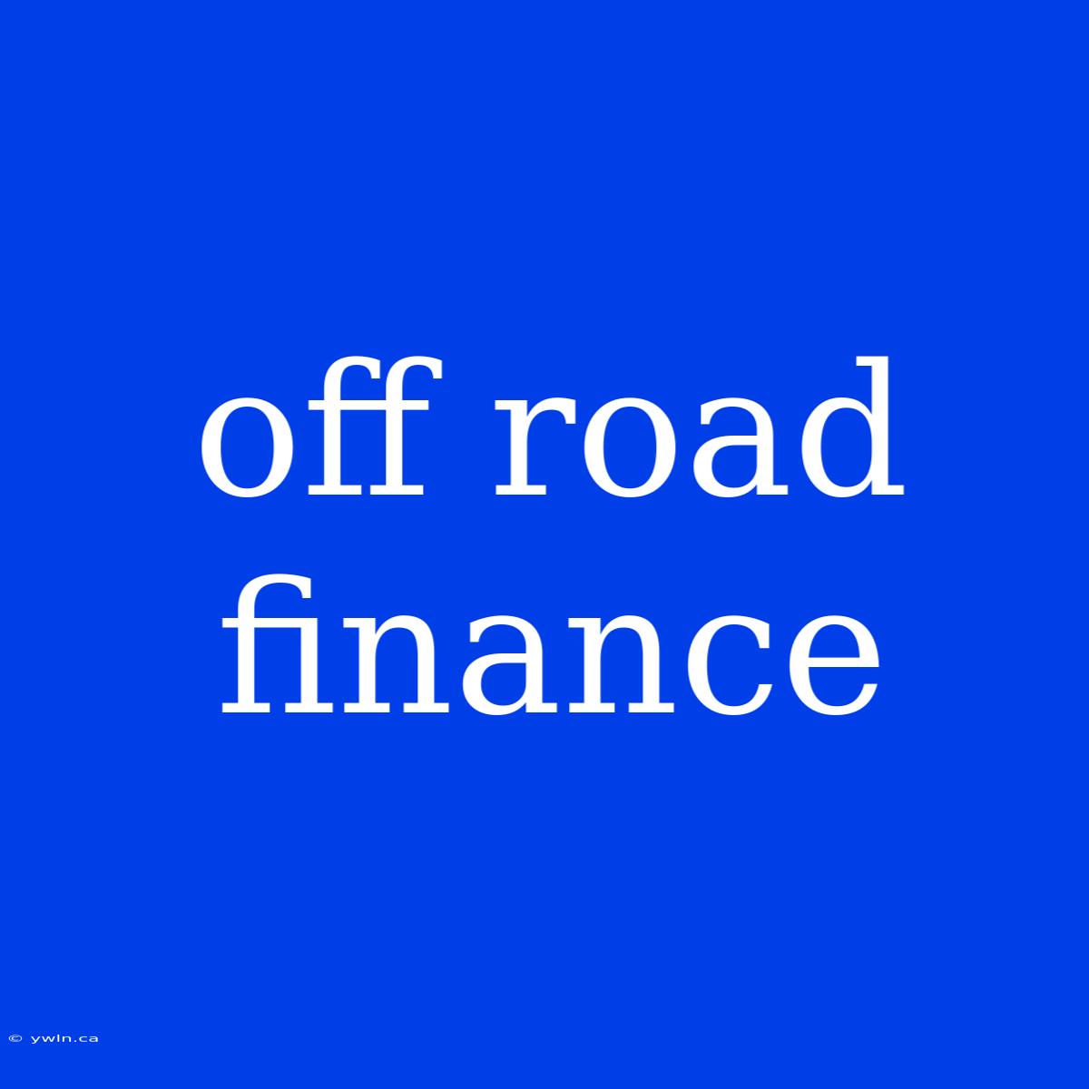 Off Road Finance