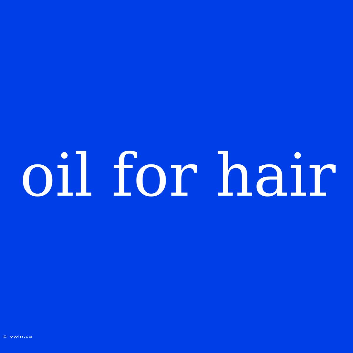 Oil For Hair