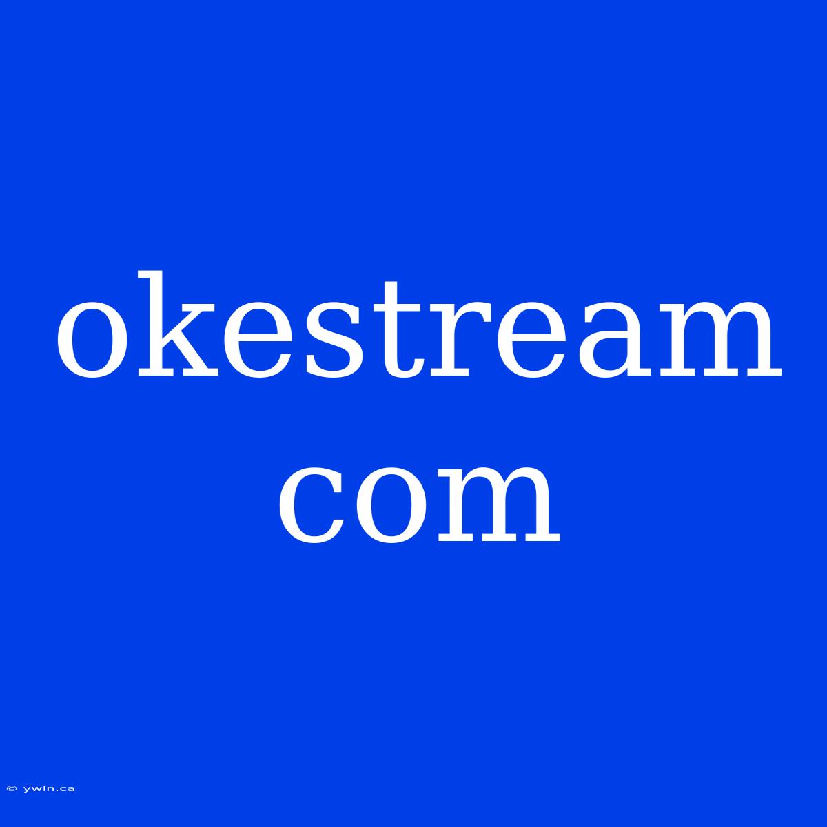 Okestream Com