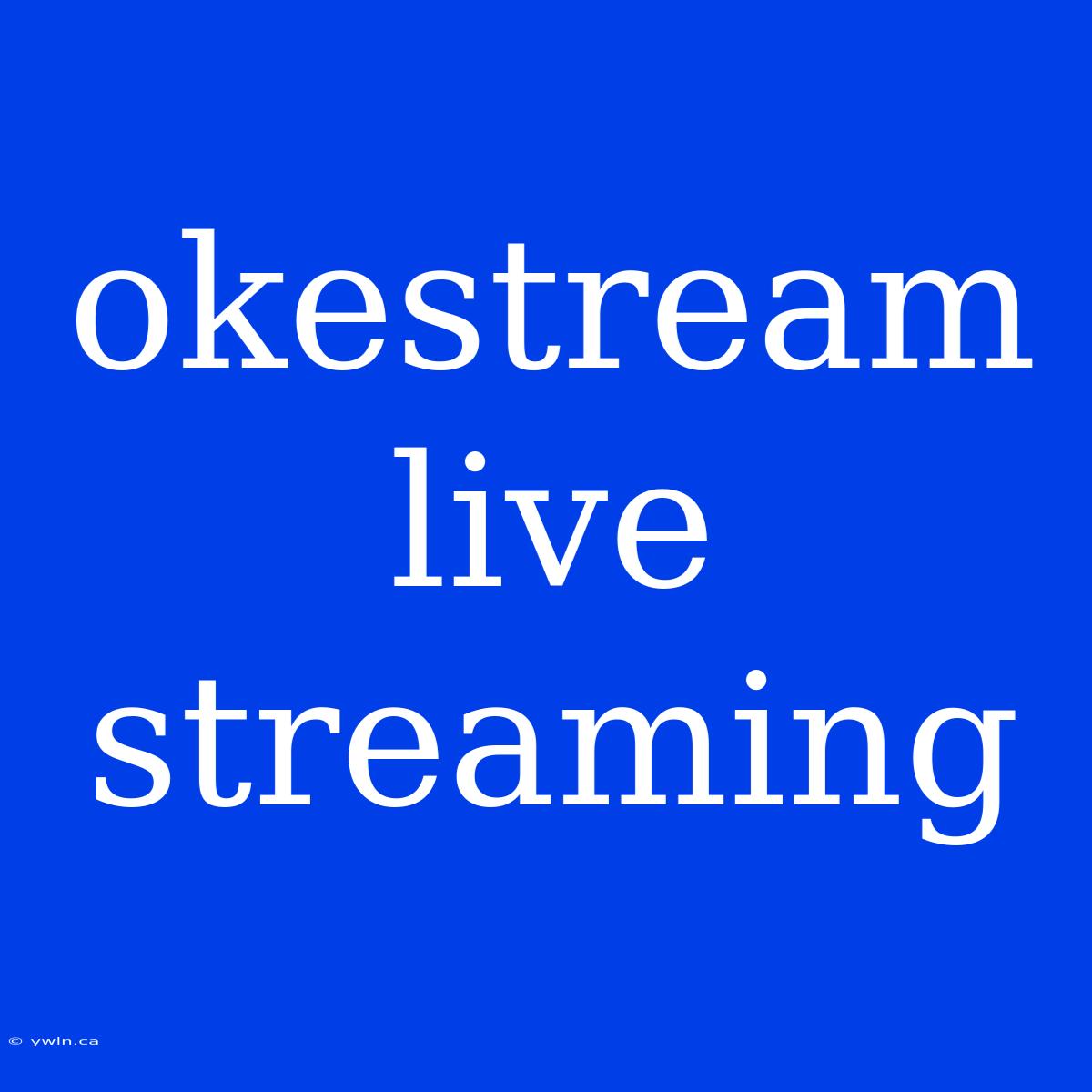 Okestream Live Streaming