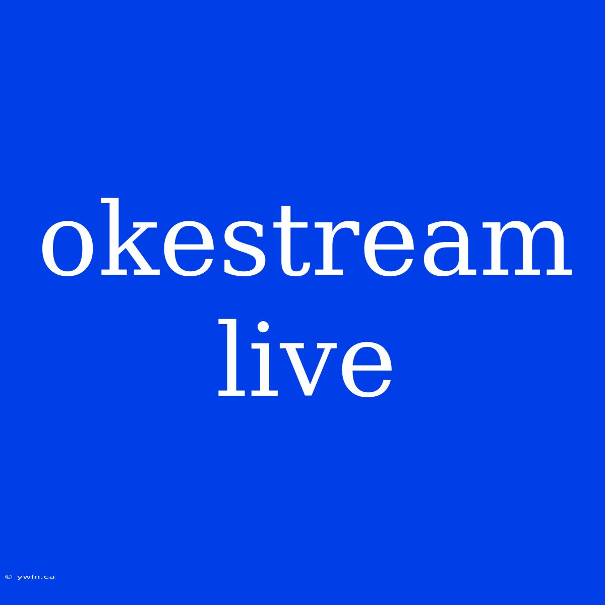 Okestream Live