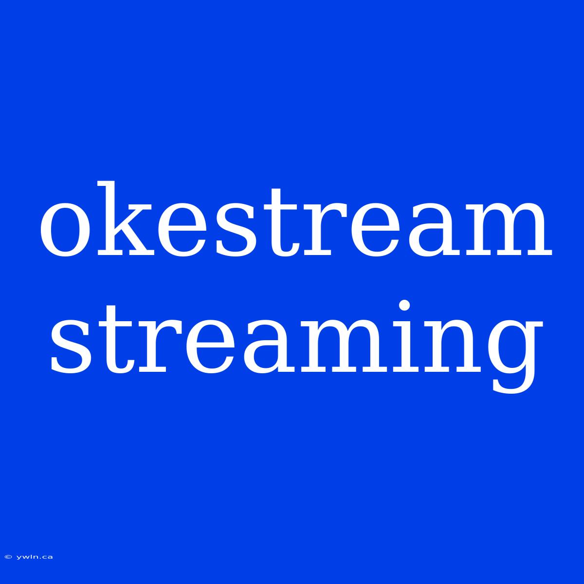 Okestream Streaming