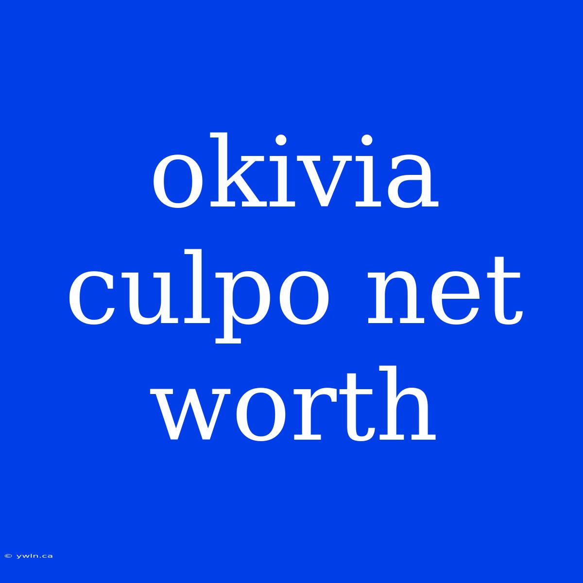 Okivia Culpo Net Worth