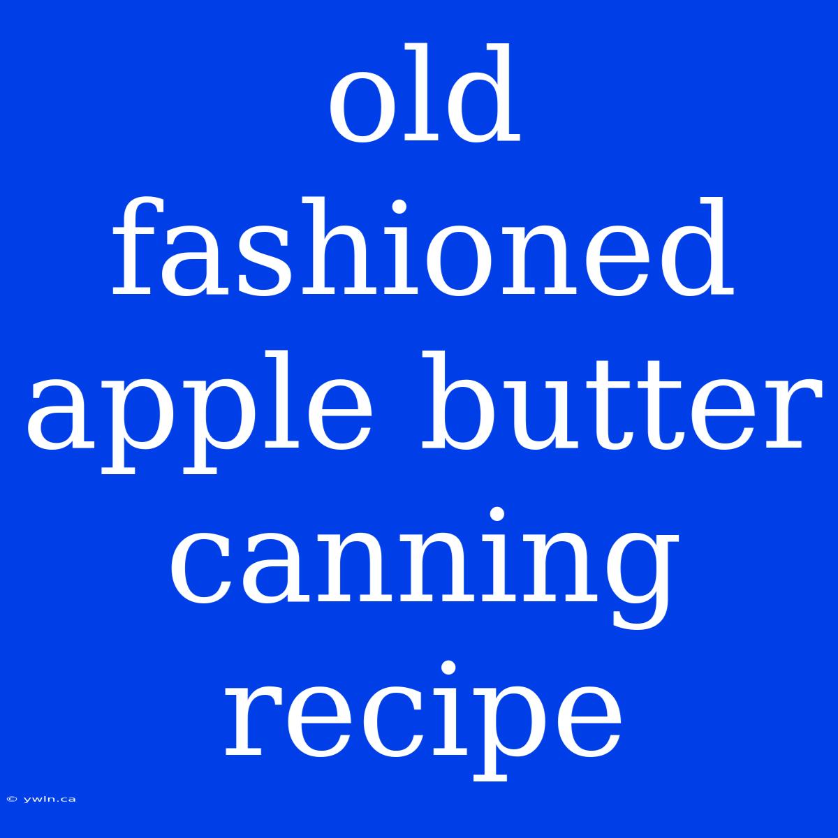 Old Fashioned Apple Butter Canning Recipe