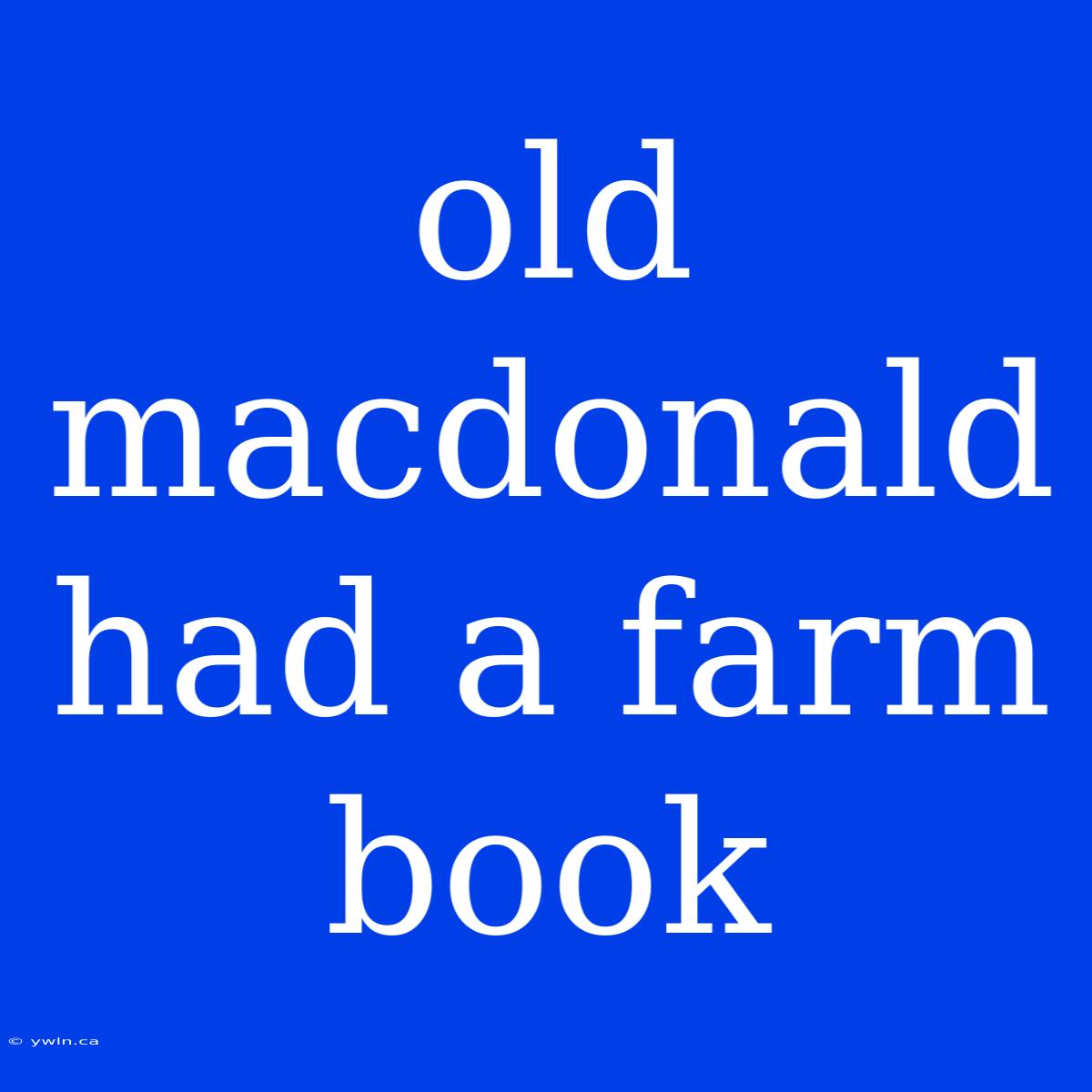 Old Macdonald Had A Farm Book