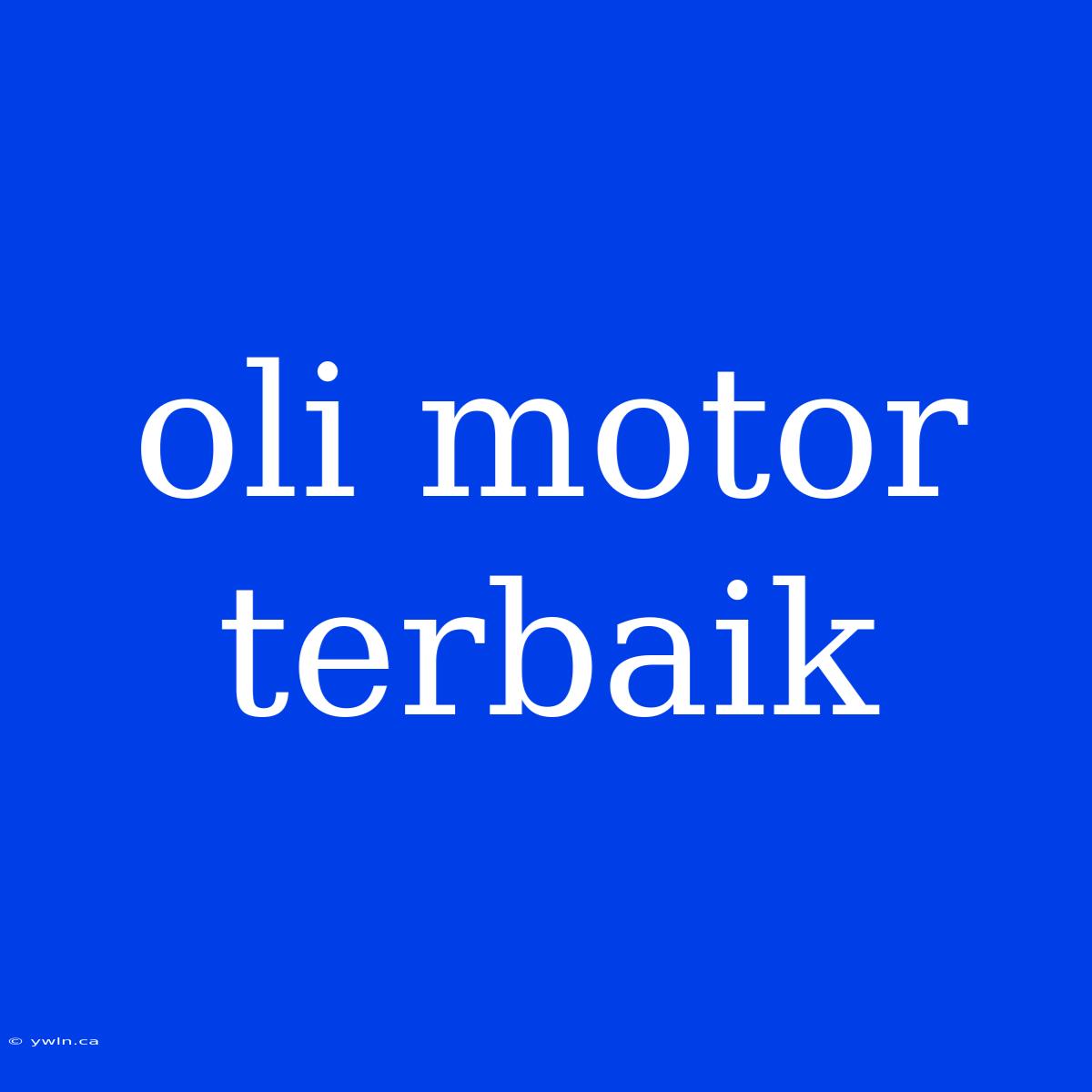 Oli Motor Terbaik