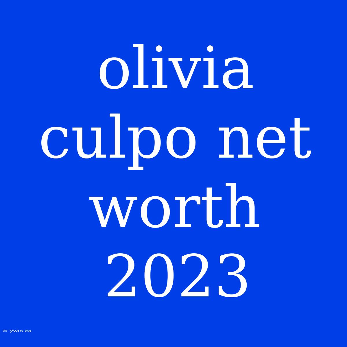 Olivia Culpo Net Worth 2023