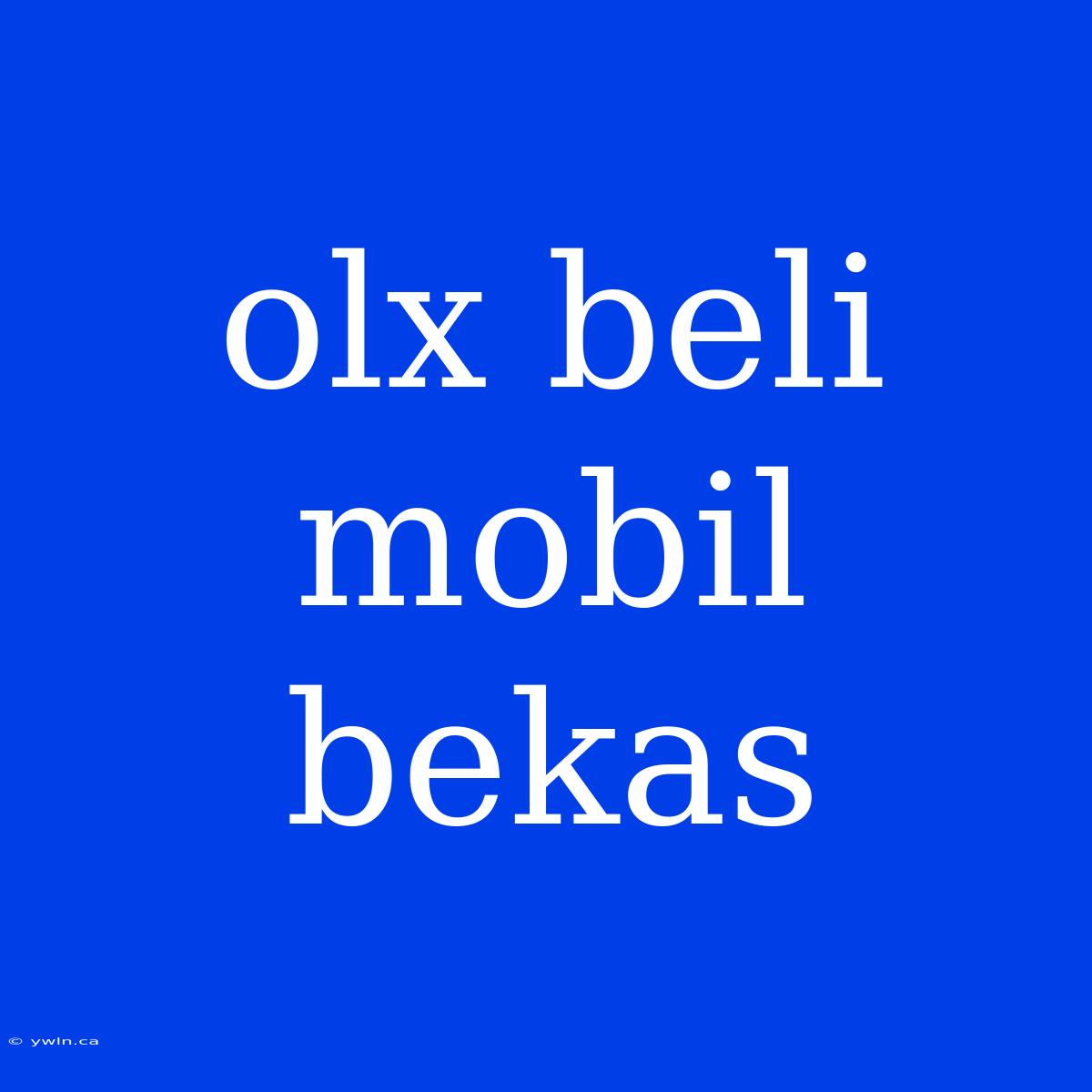 Olx Beli Mobil Bekas