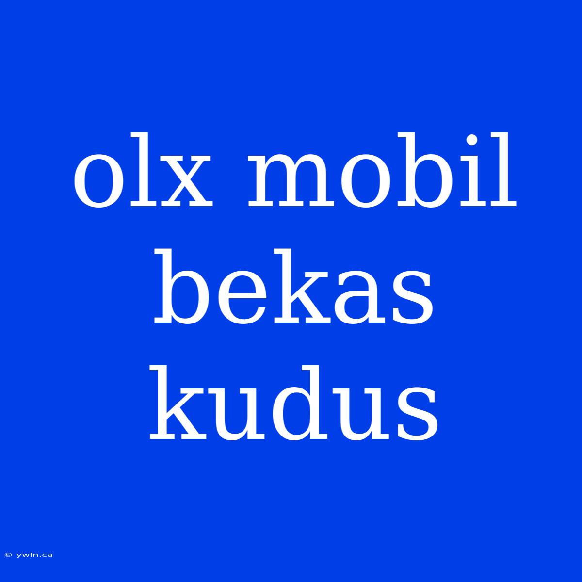 Olx Mobil Bekas Kudus