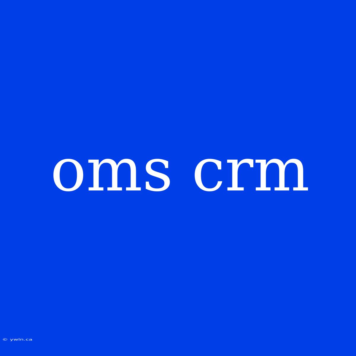 Oms Crm