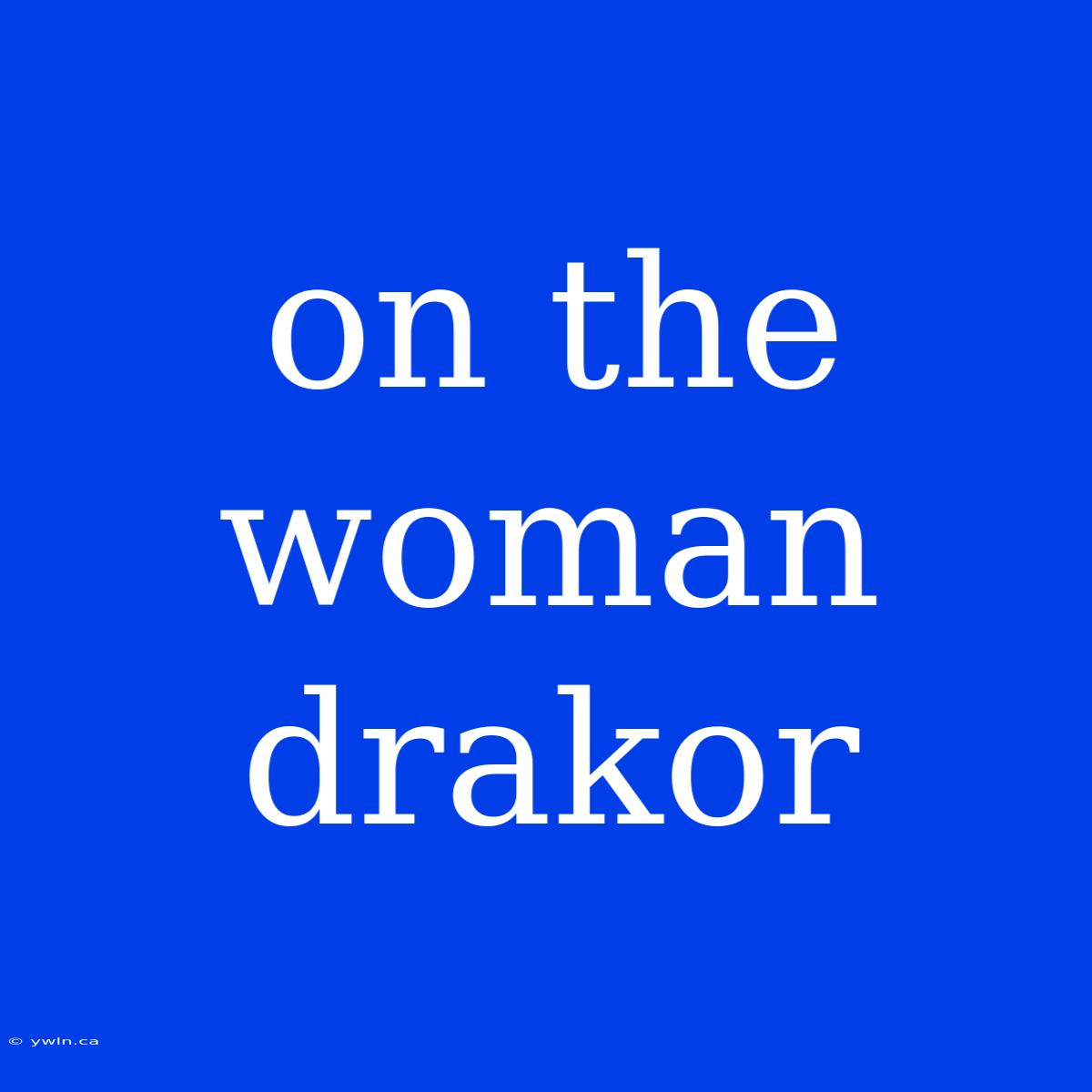 On The Woman Drakor