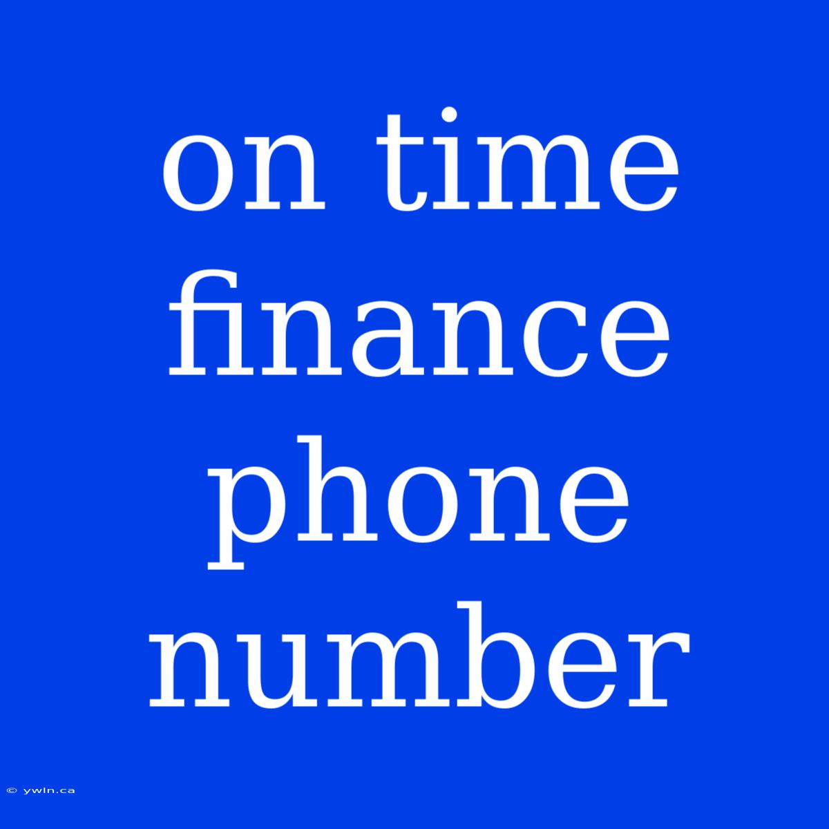 On Time Finance Phone Number