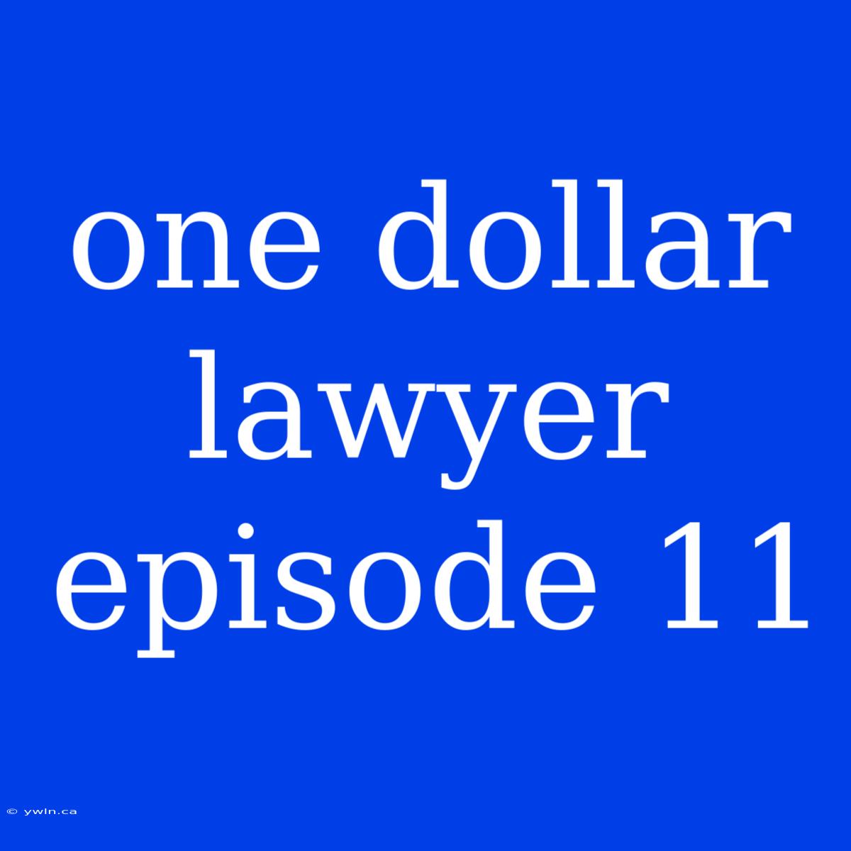 One Dollar Lawyer Episode 11