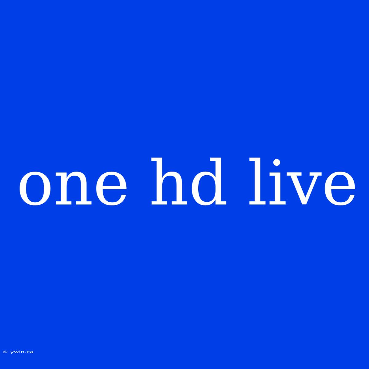 One Hd Live