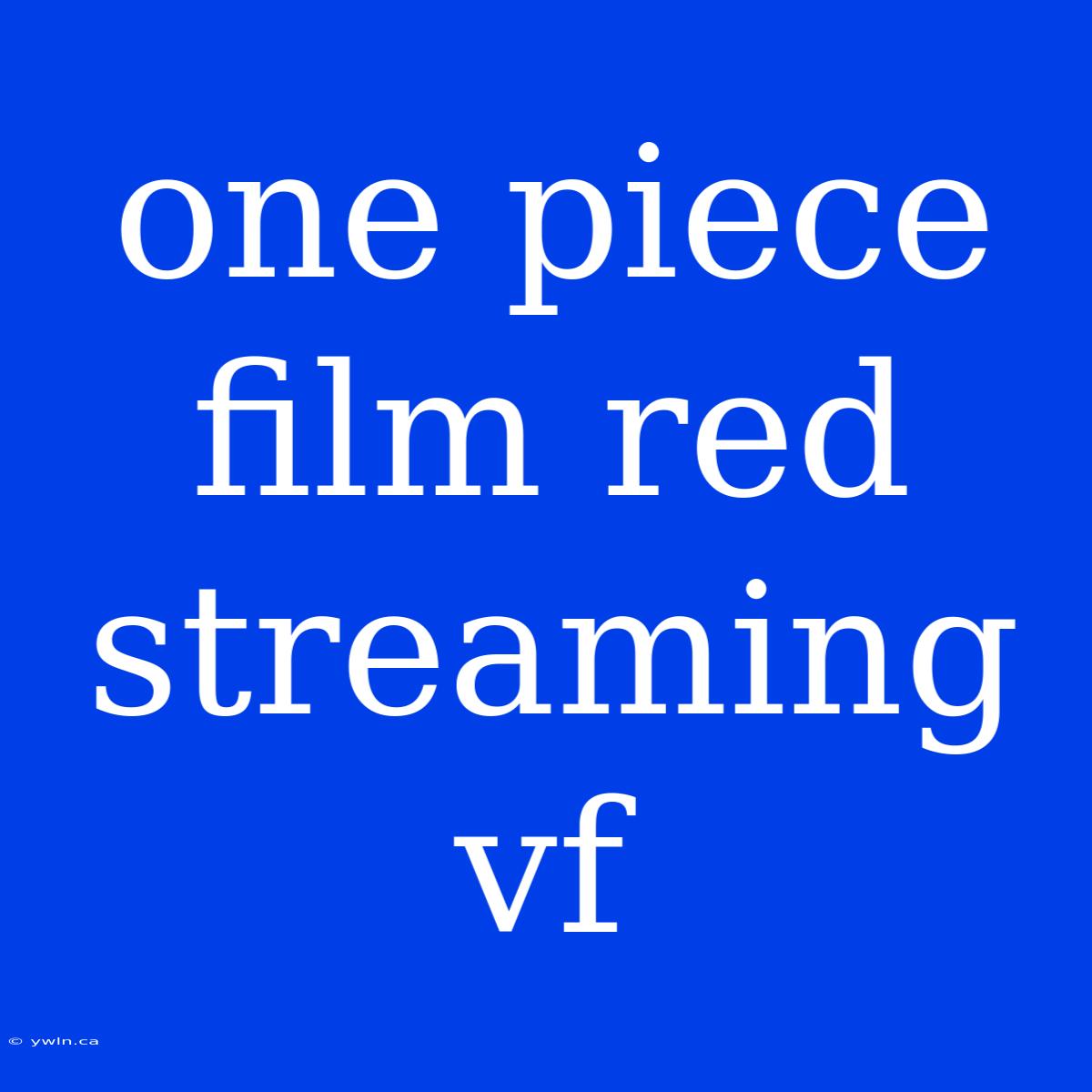 One Piece Film Red Streaming Vf