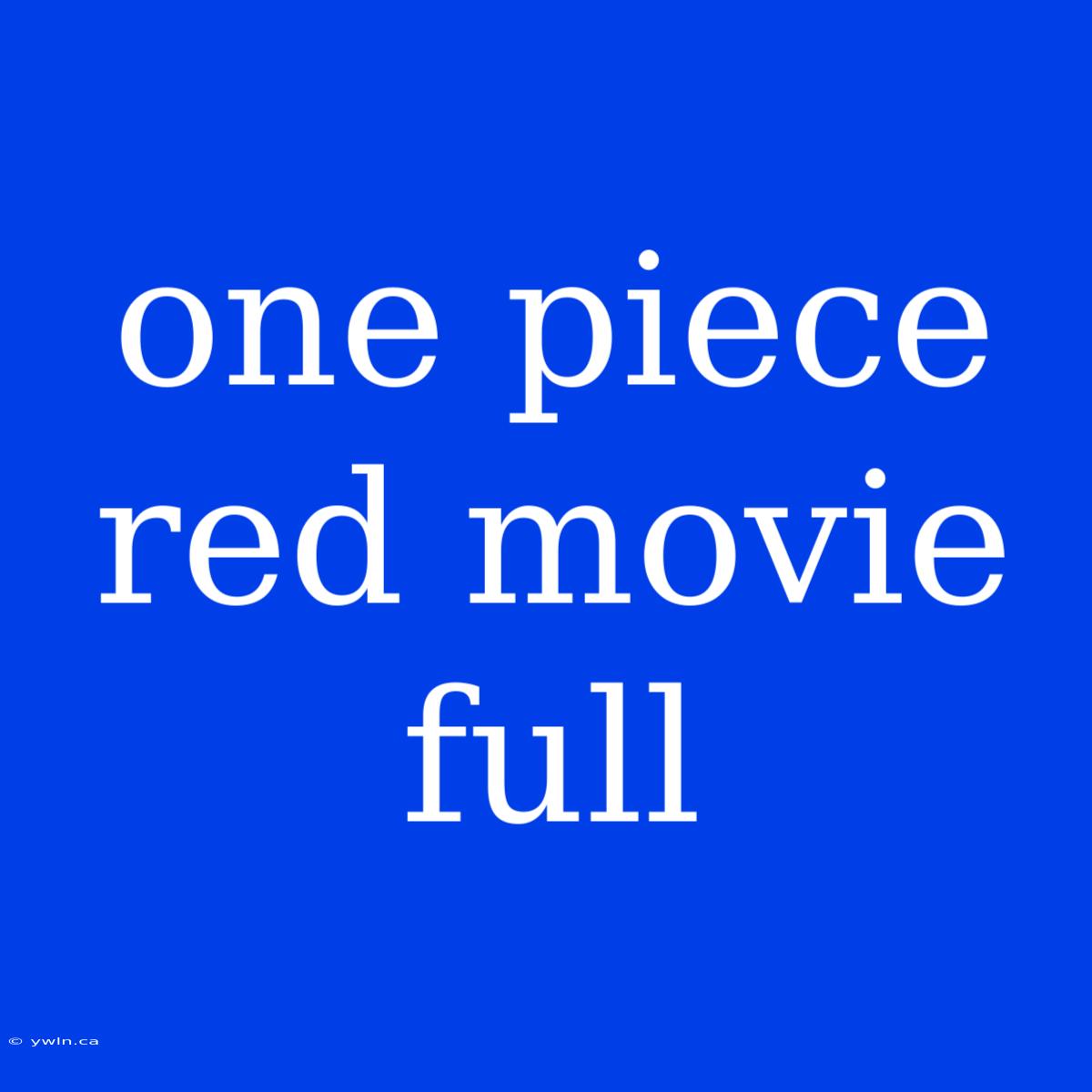 One Piece Red Movie Full