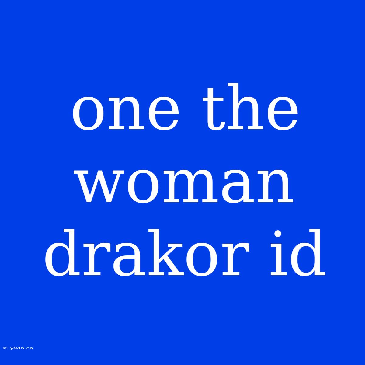 One The Woman Drakor Id