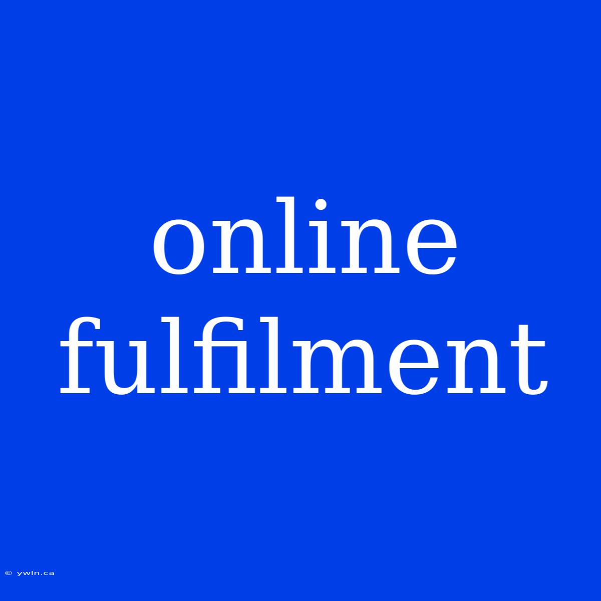 Online Fulfilment