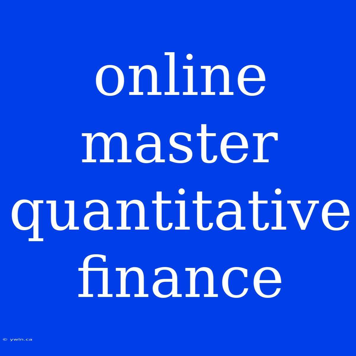 Online Master Quantitative Finance