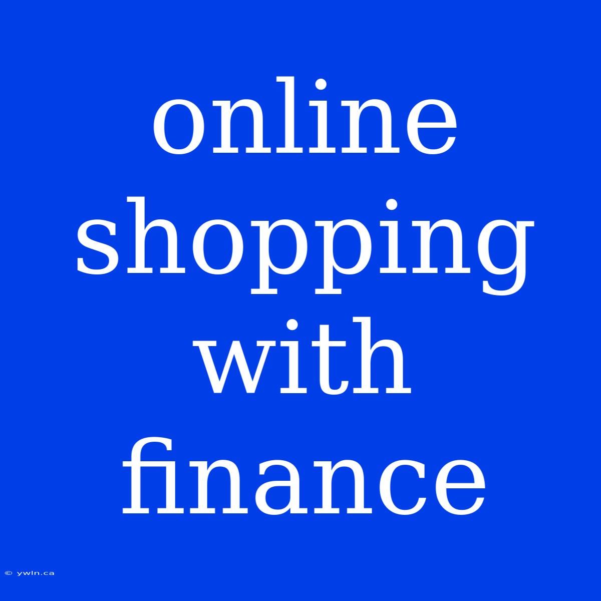 Online Shopping With Finance